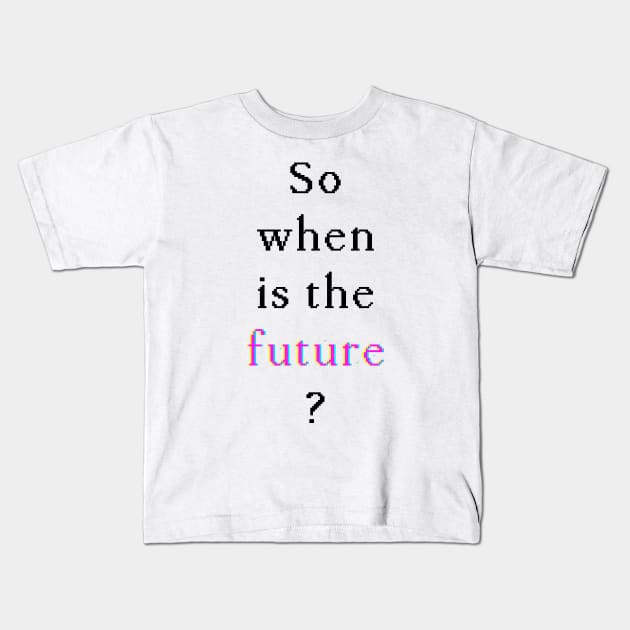 When Is The Future — Glitch (White on dark) Long T-Shirt Kids T-Shirt by Maxim V. Sivokon